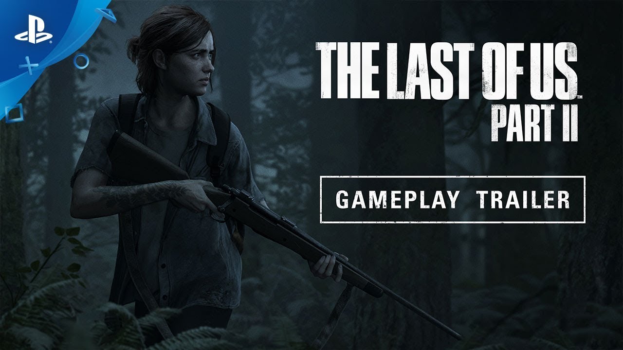 The Last of Us Part II – Gameplay Reveal Trailer The Last of Us Part II – Gameplay Reveal Trailer