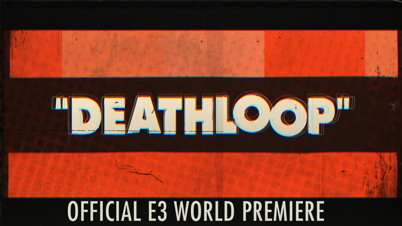 DEATHLOOP – Official E3 World Premiere DEATHLOOP – Official E3 World Premiere