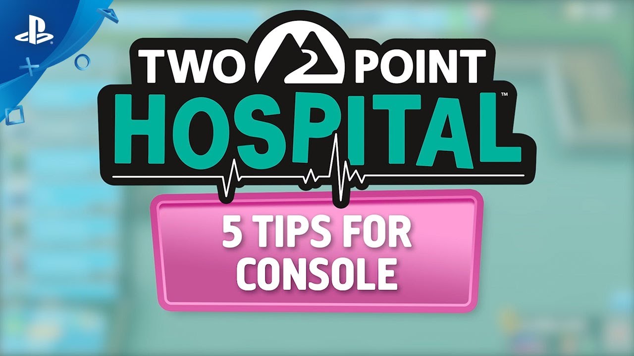 Two Point Hospital – Five Tips for Console Two Point Hospital – Five Tips for Console